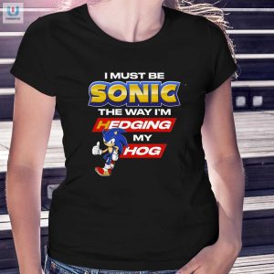 Sonic Hedgehog Pun Shirt Hilarious Unique Design fashionwaveus 1 1