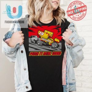 Sprint Car Tee Push It Real Good For Racing Fans fashionwaveus 1 2