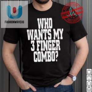 Get Laughs With Our Unique Who Wants My 3 Finger Combo Tee fashionwaveus 1 1