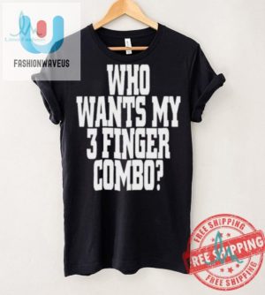 Get Laughs With Our Unique Who Wants My 3 Finger Combo Tee fashionwaveus 1 3