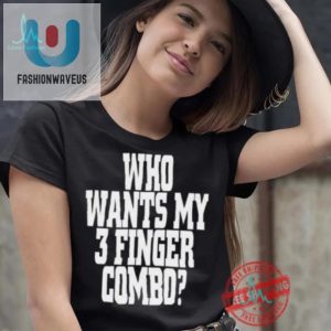 Get Laughs With Our Unique Who Wants My 3 Finger Combo Tee fashionwaveus 1 4