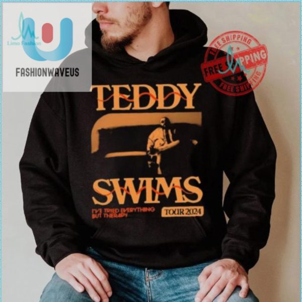 Get Therapy Official Teddy Swims Tour Shirt For Laughs fashionwaveus 1