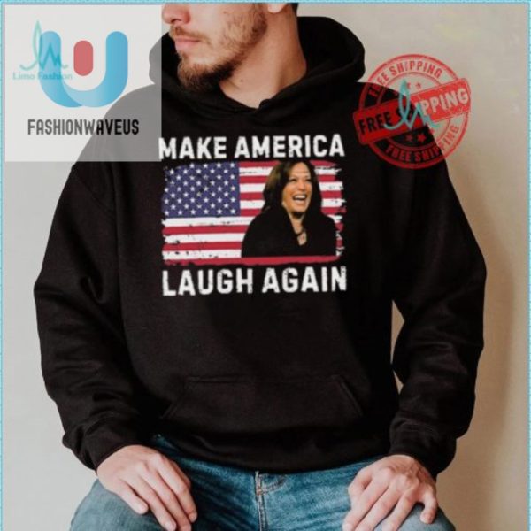 Make America Laugh Again Kamala 2024 Shirt Unique Funny fashionwaveus 1