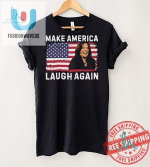 Make America Laugh Again Kamala 2024 Shirt Unique Funny fashionwaveus 1 3