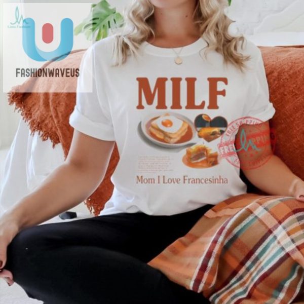 Funny Milf Mom I Love Francesinha Tee Unique Hilarious fashionwaveus 1