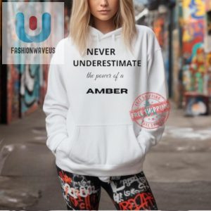 Funny Amber Shirt Never Underestimate The Power fashionwaveus 1 2