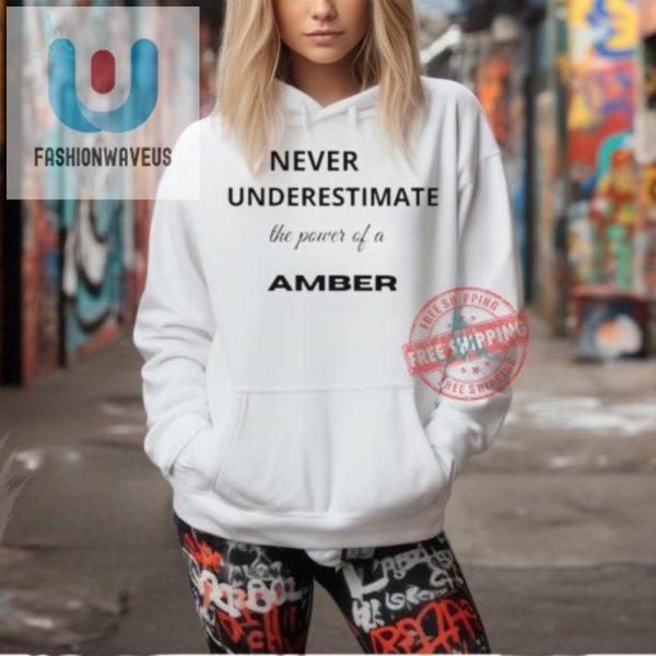 Funny Amber Shirt Never Underestimate The Power fashionwaveus 1 2