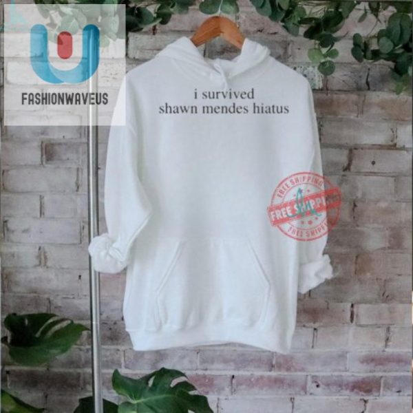 Survived Shawn Mendes Hiatus Shirt Funny Unique Tee fashionwaveus 1 2