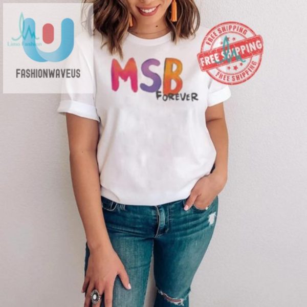 Funny Karol G Msb Forever 2024 Shirt Unique Hilarious Tee fashionwaveus 1