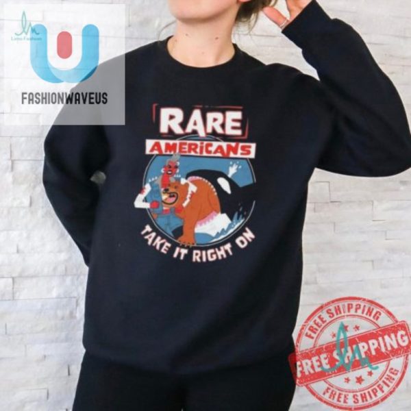 Rare Americans Shirt Hilarious Unique Take It Right On Tee fashionwaveus 1 1