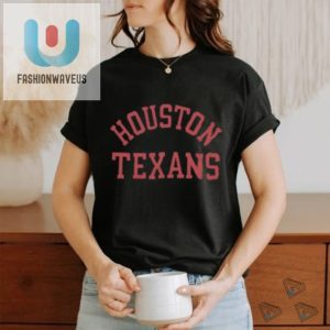 Get Your Texans Laughs Houston Texans Classic Shirt fashionwaveus 1 3