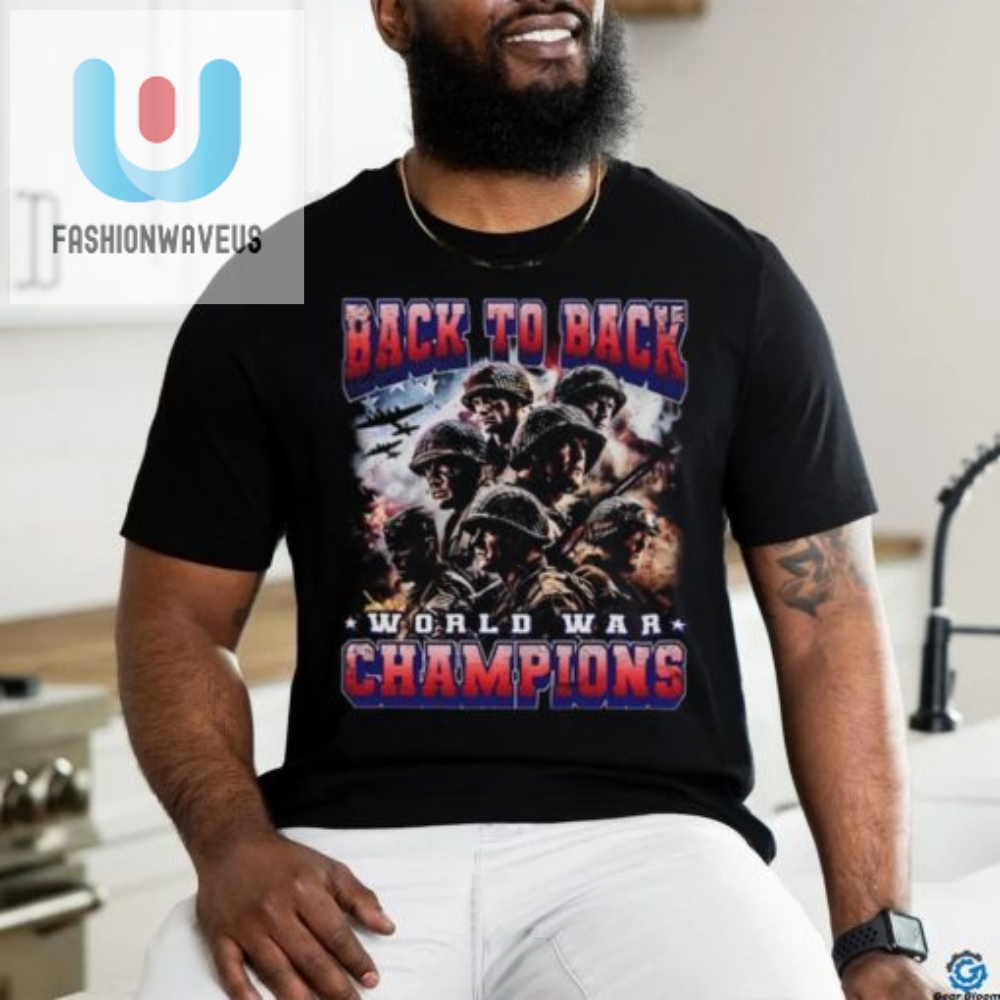 Funny Back To Back World War Champs Tshirt  Unique Design