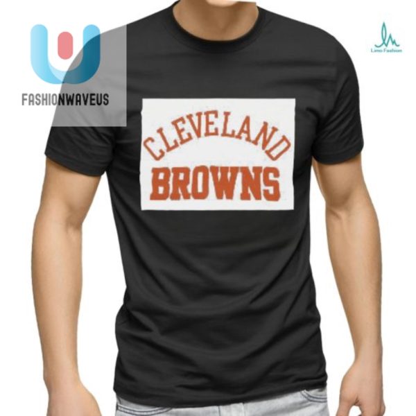 Score Big Laughs With Our Classic Cleveland Browns Shirt fashionwaveus 1