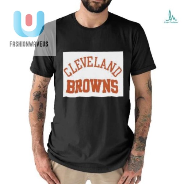 Score Big Laughs With Our Classic Cleveland Browns Shirt fashionwaveus 1 2