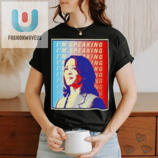 Funny Kamala Harris Im Speaking 2024 Tshirt Unique fashionwaveus 1 3