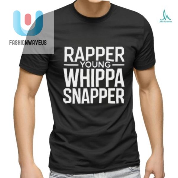 Get Laughs With The Unique Rapper Young Whippa Snapper Tee fashionwaveus 1