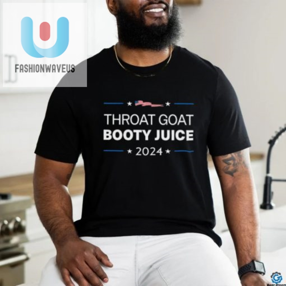 Get The Throat Goat Booty Juice 2024 Tee  Hilarious  Unique