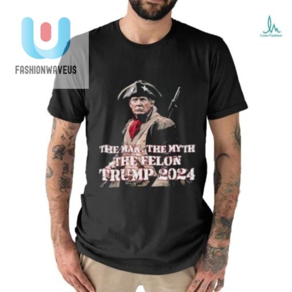 Funny Trump 2024 Tshirt The Man The Myth The Felon fashionwaveus 1 2