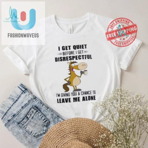 Hilarious Horse Shirt Quiet Before Disrespectful Unique Tee fashionwaveus 1 1