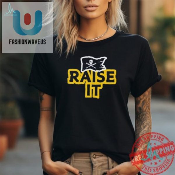 Get Your Raise It Laughs With Our Pittsburgh Pirates Shirt fashionwaveus 1