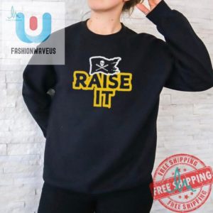 Get Your Raise It Laughs With Our Pittsburgh Pirates Shirt fashionwaveus 1 1