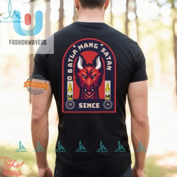 Hilarious O Batla Mang Satan Since 2024 Shirt Unique Design fashionwaveus 1 2