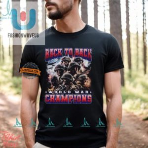 Funny Back To Back World War Champs Tshirt Unique Bold fashionwaveus 1 1