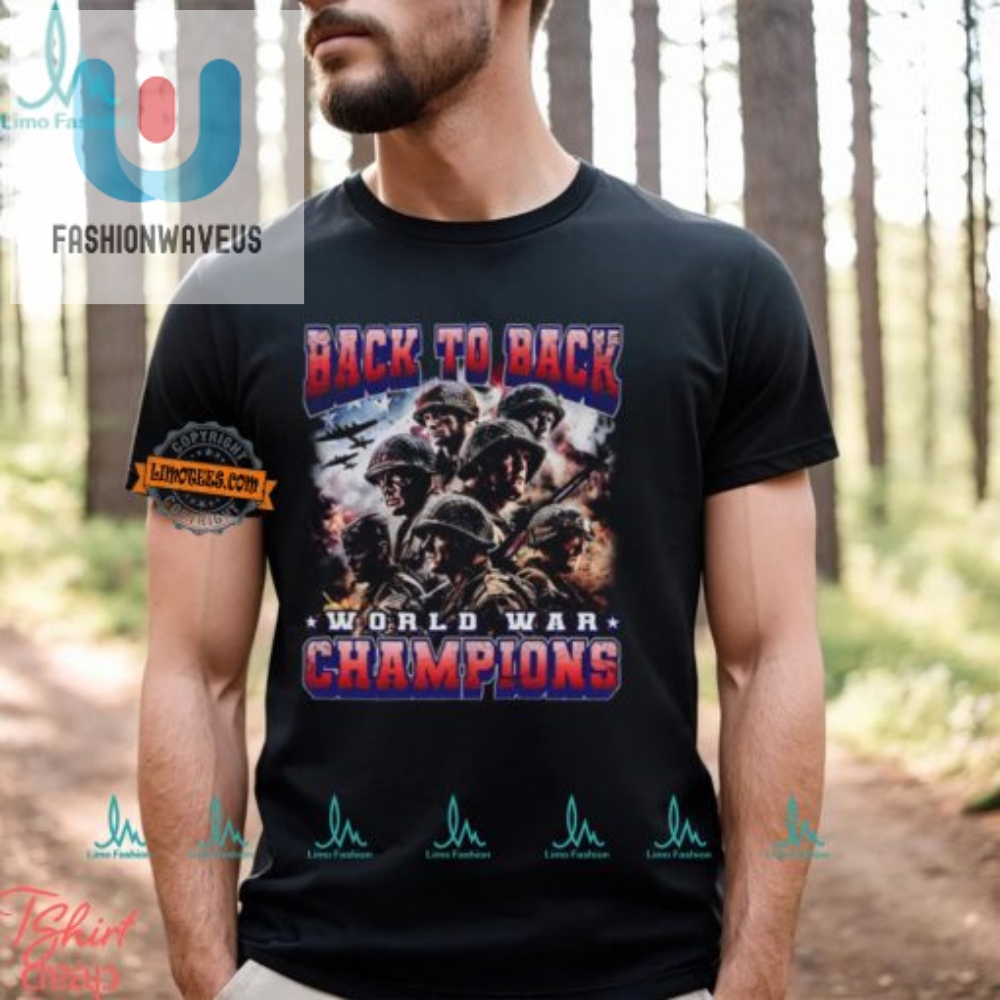 Funny Back To Back World War Champs Tshirt  Unique  Bold