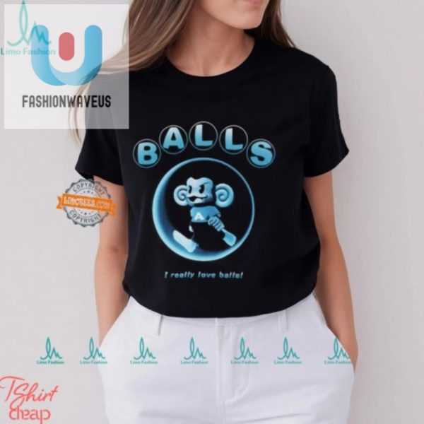 Funny Balls I Really Love Balls Shirt Unique Hilarious fashionwaveus 1