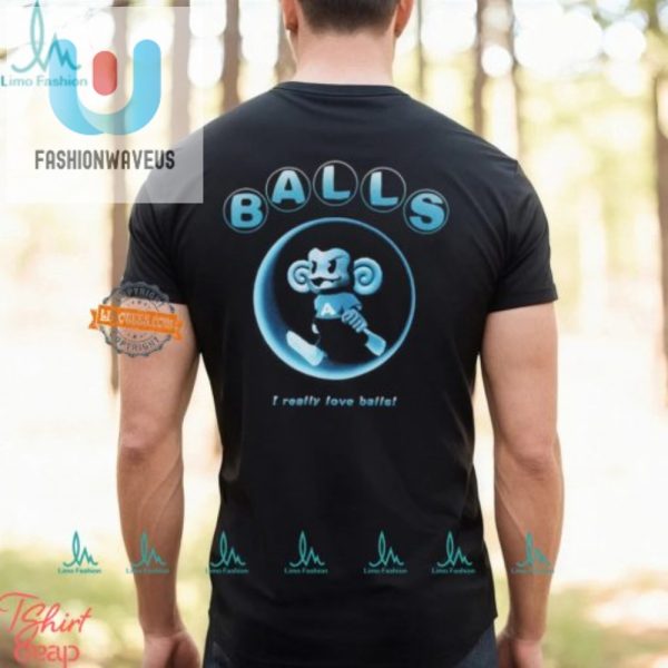 Funny Balls I Really Love Balls Shirt Unique Hilarious fashionwaveus 1 2