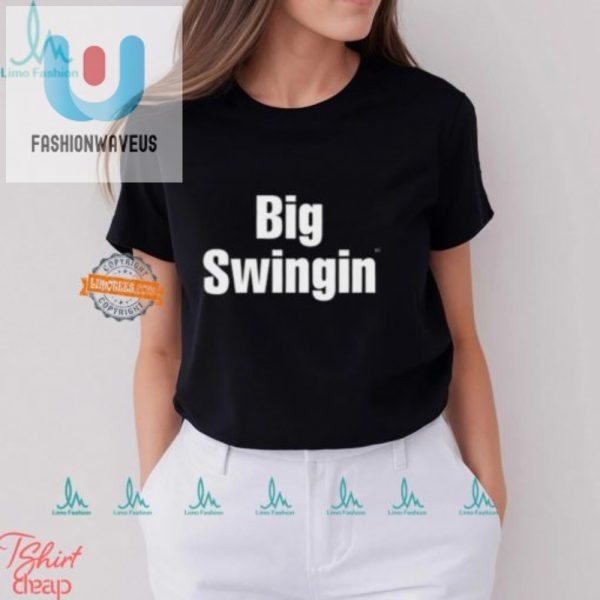 Get Noticed Funny Unique Big Swingin Shirt fashionwaveus 1