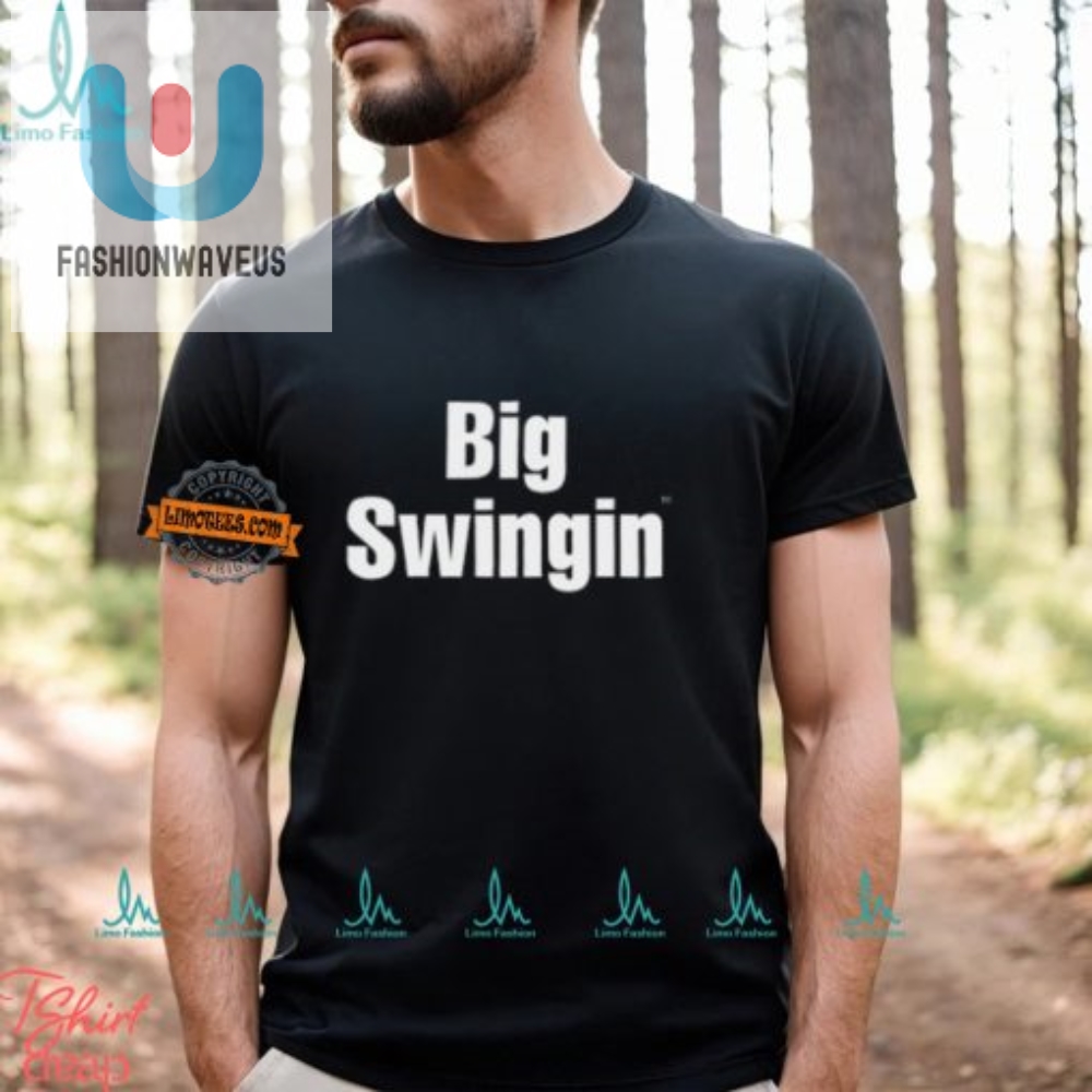 Get Noticed Funny  Unique Big Swingin Shirt