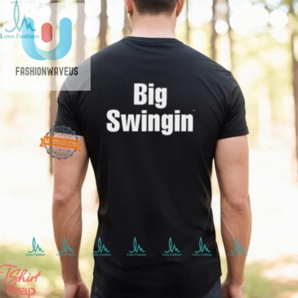 Get Noticed Funny Unique Big Swingin Shirt fashionwaveus 1 2