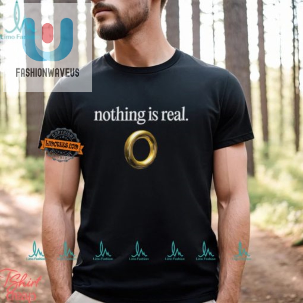 Get Laughs With Our Unique Nothing Is Real Shirt