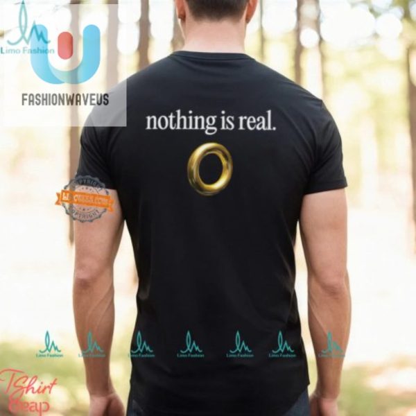 Get Laughs With Our Unique Nothing Is Real Shirt fashionwaveus 1 2