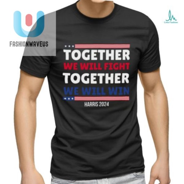 Funny Together We Will Fight Harris 2024 Tshirt Unique fashionwaveus 1