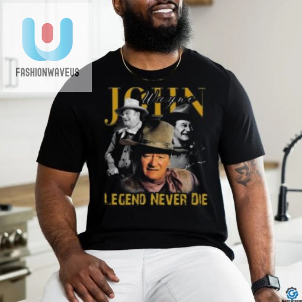 Funny John Wayne Legend 2024 Shirt  Uniquely Awesome