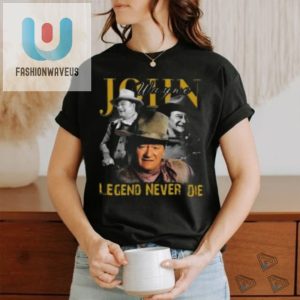 Funny John Wayne Legend 2024 Shirt Uniquely Awesome fashionwaveus 1 3