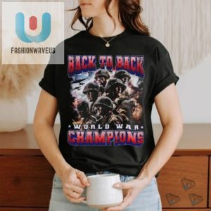 Funny Back To Back World War Champions Tee For History Buffs fashionwaveus 1 3