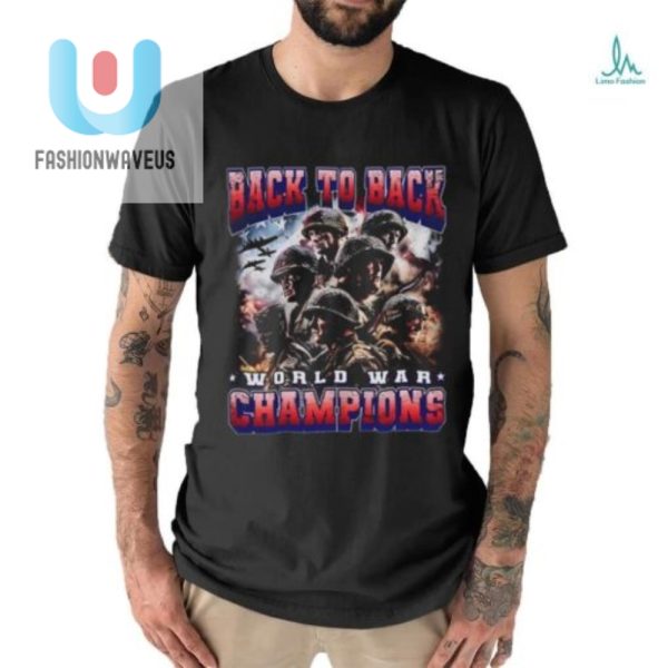 Funny Back To Back World War Champs Tshirt Unique Bold fashionwaveus 1 6