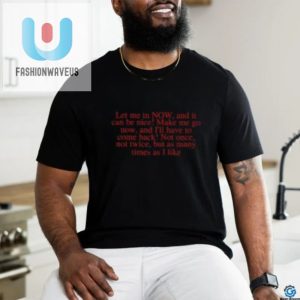 Limited Funny Let Me In Comeback Shirt Unique Hilarious fashionwaveus 1 1