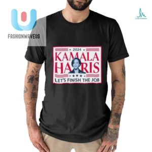 Reelect Kamala 2024 Funny Finish The Job Tshirt fashionwaveus 1 2