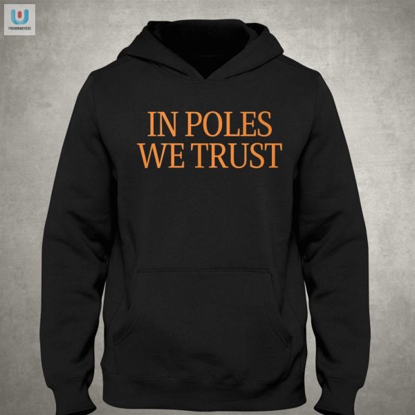 Funny Unique In Poles We Trust Tshirt Get Yours Now fashionwaveus 1 2