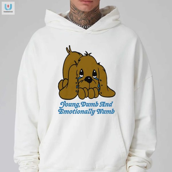 Get Laughs With Our Unique Young Dumb Emotionally Numb Tee fashionwaveus 1 2