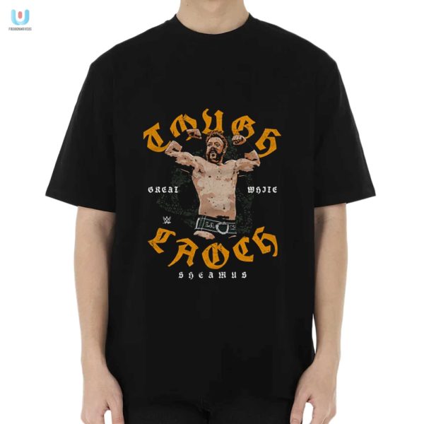 Unleash Laughter With Sheamus Tough Laoch Tee fashionwaveus 1