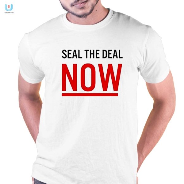 Seal The Deal Now Hilarious Mario Nawfal Tshirt fashionwaveus 1