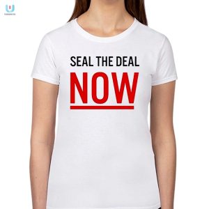 Seal The Deal Now Hilarious Mario Nawfal Tshirt fashionwaveus 1 1