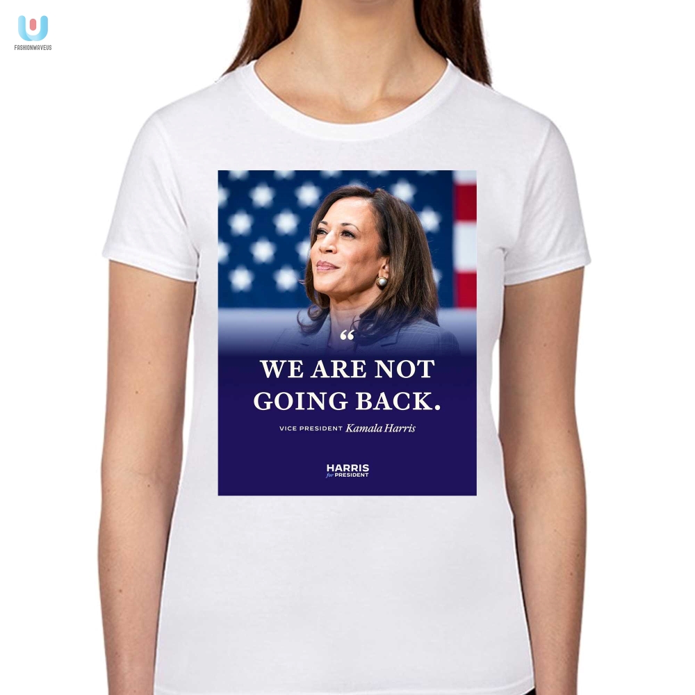 Kamala Harris Shirt  Hilariously Bold No Going Back