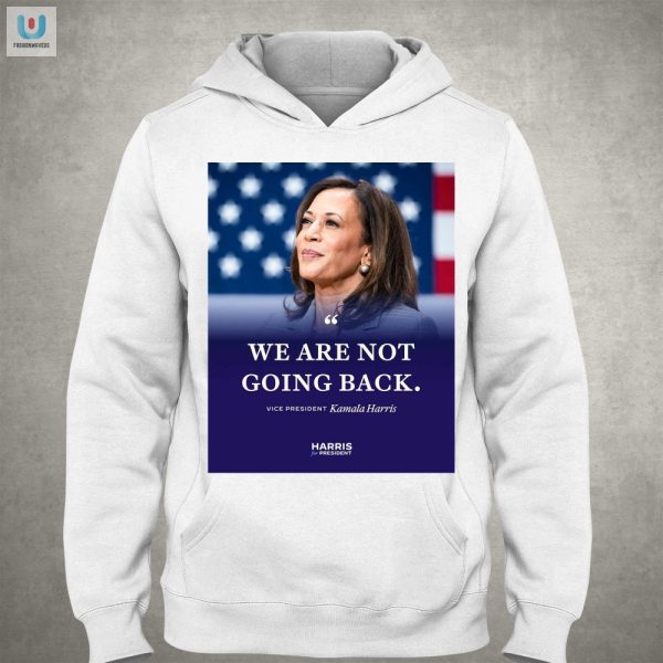 Kamala Harris Shirt Hilariously Bold No Going Back fashionwaveus 1 2