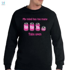 My Mind Has Too Many Tabs Open Shirt Funny Unique Tee fashionwaveus 1 3